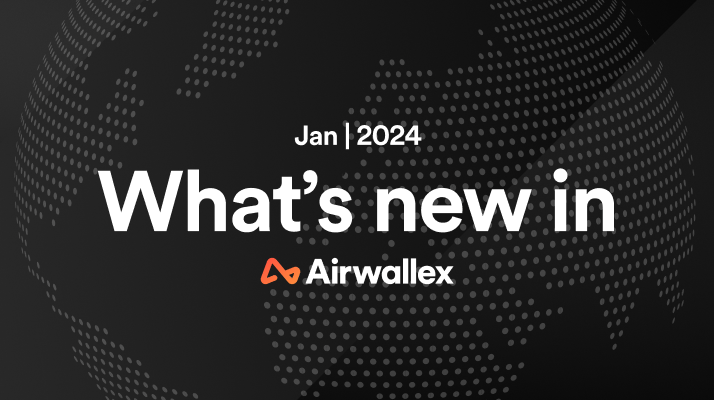 January release notes: Gain control over your fraud strategy and integrate Airwallex with your tech stack 