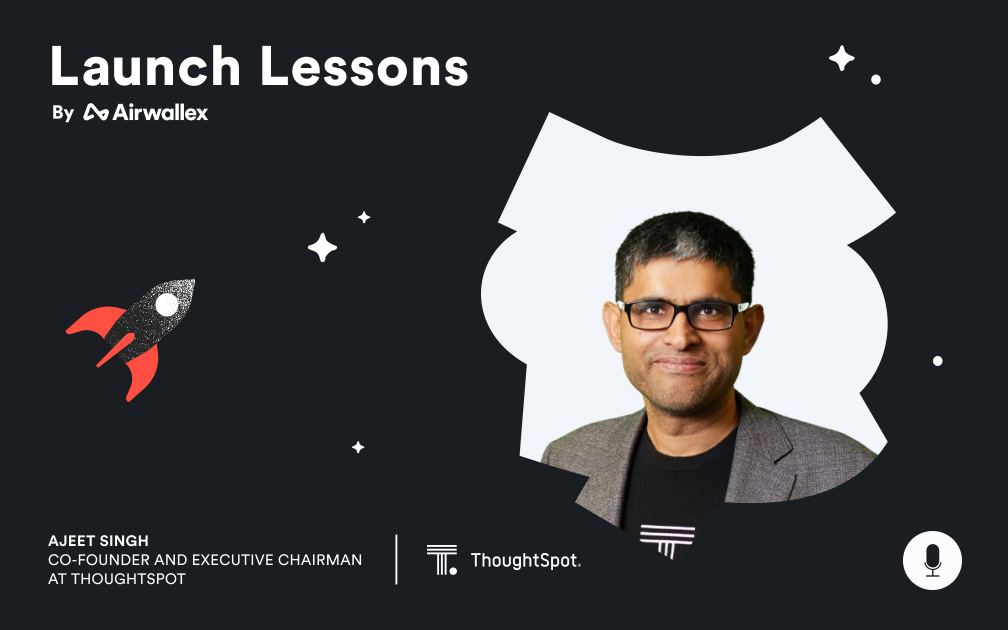 Differentiating on Culture with Ajeet Singh, Co-founder and Executive Chairman, ThoughtSpot