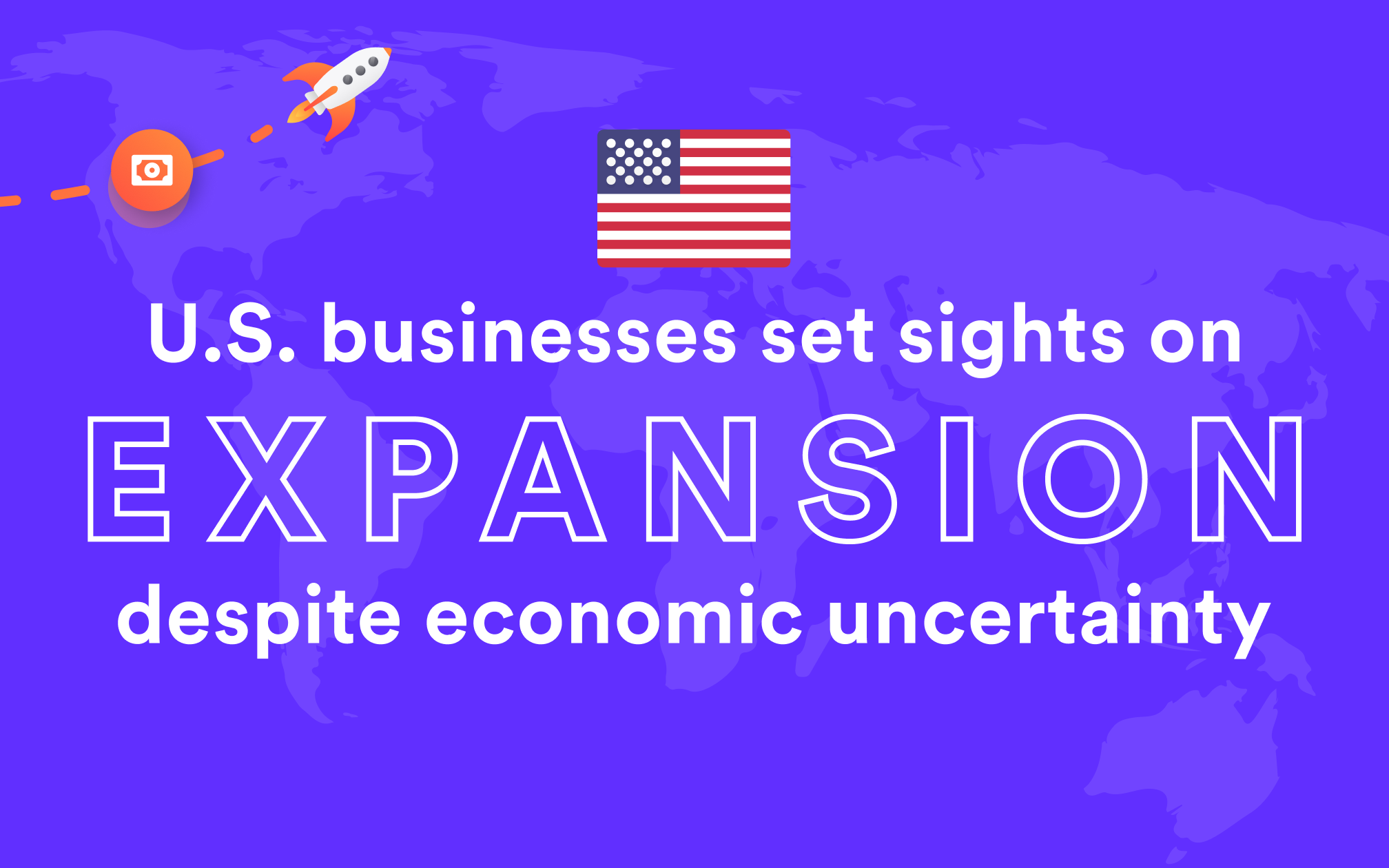 U.S. Businesses Set Sights on Expansion Despite Economic Uncertainty