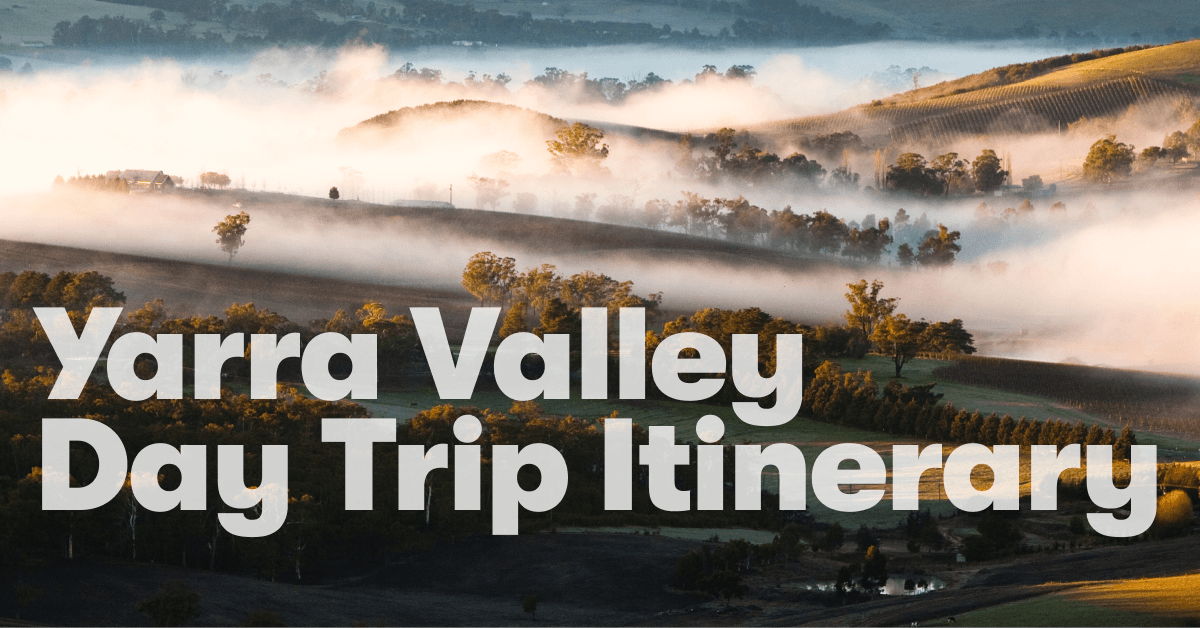 Yarra Valley - a day trip itinerary to explore wineries and tasting experiences.