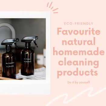 Favourite natural homemade cleaning products