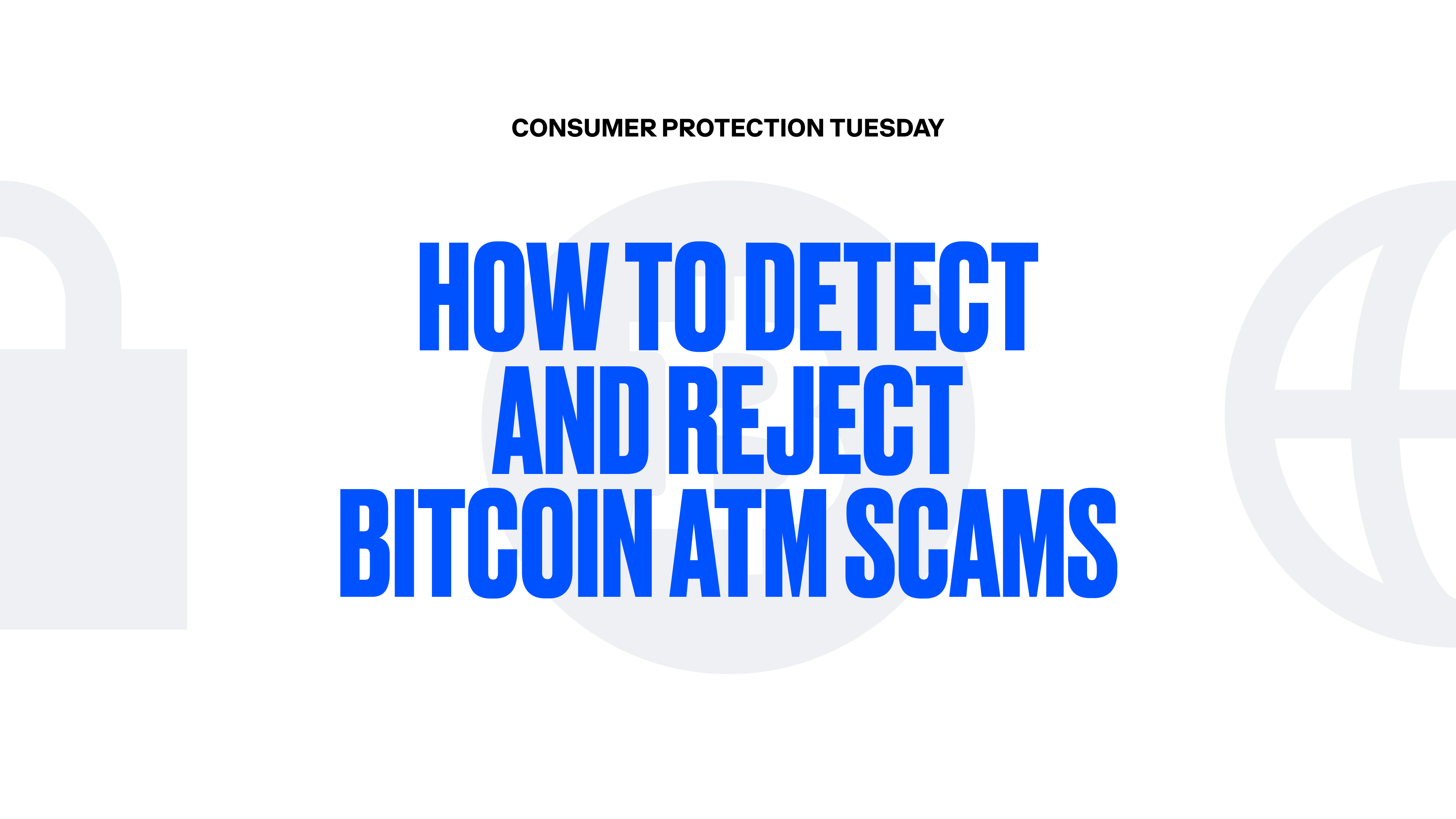 Consumer Protection Tuesday: How to Detect and Reject Bitcoin ATM Scams
