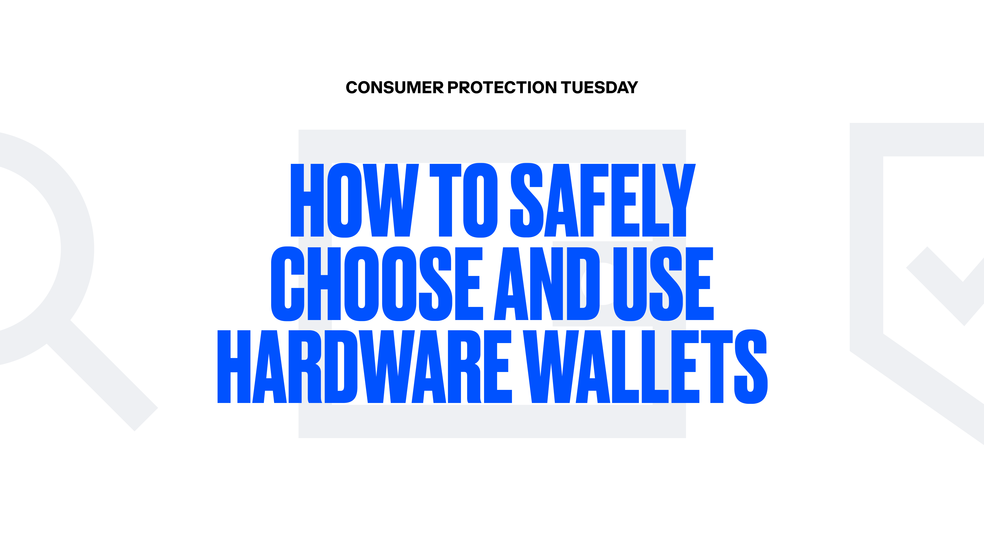Consumer Protection Tuesday: How to Safely Choose and Use Hardware Wallets