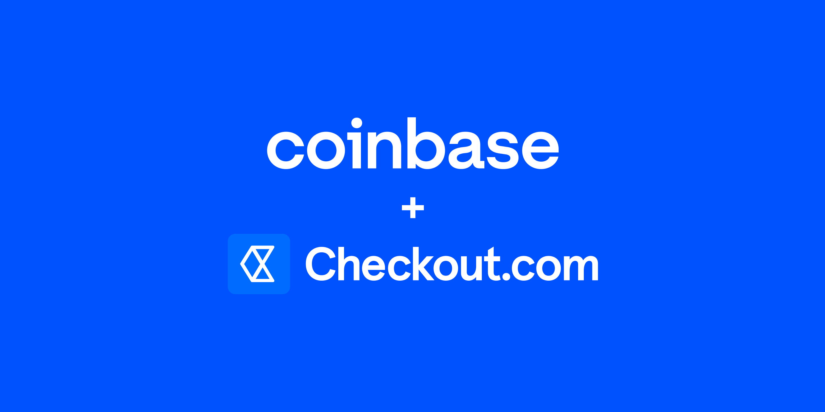 Checkout.com and Coinbase