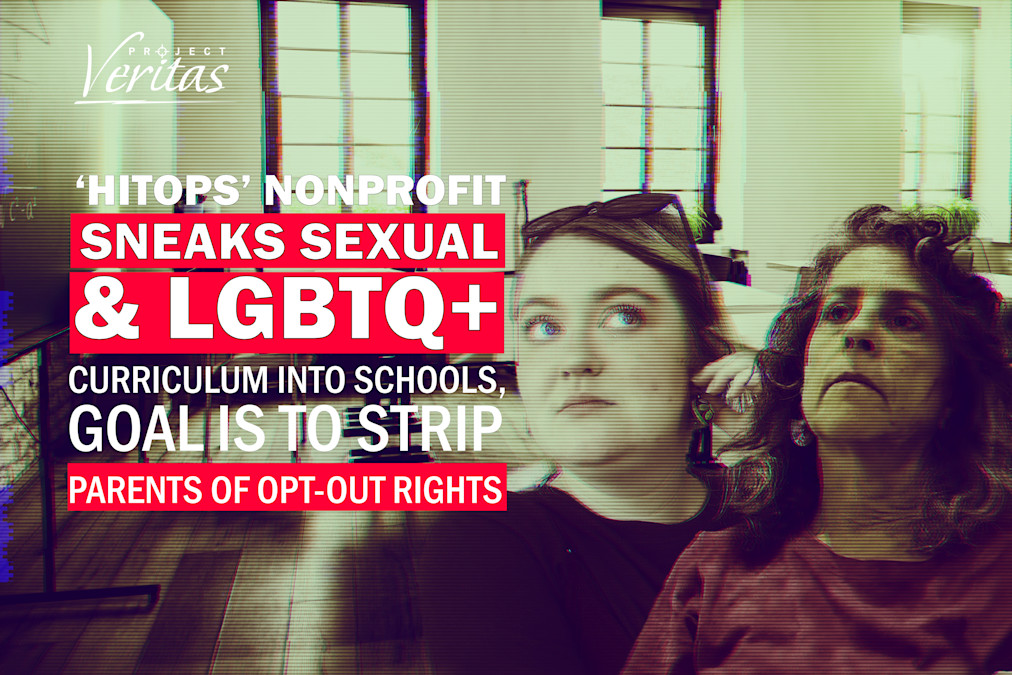 ‘HiTOPS’ Nonprofit Sneaks Sexual and LGBTQ+ Curriculum into Schools, Admits Goal to Strip Parents of Opt-Out Rights | Project Veritas