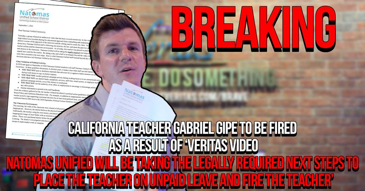 Breaking California Teacher Gabriel Gipe To Be Fired As A Result Of Veritas Video This Teacher Was Placed On Paid Leave Natomas Unified Will Be Taking The Legally Required Next Steps To