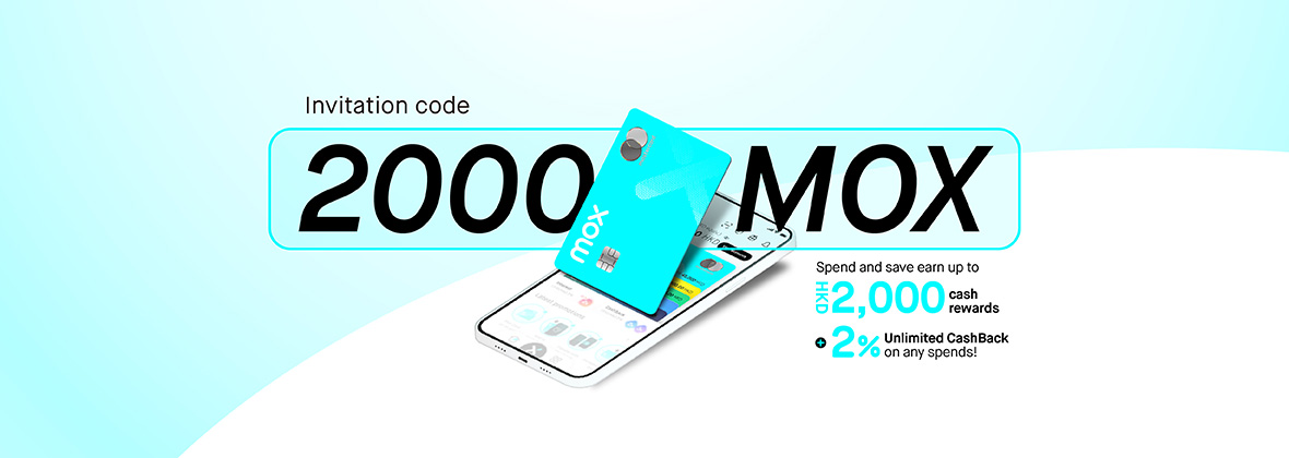 Use code “2000MOX” to open an account and earn up to HKD2,000 cash reward plus 0-requirement access to 2% Unlimited CashBack