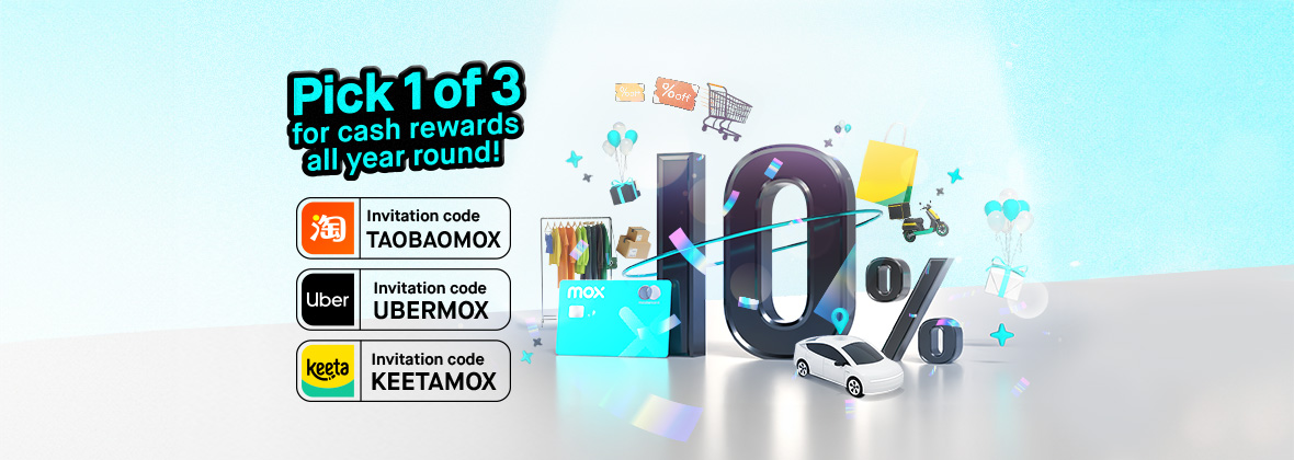 A fresh welcome offer: Pick 1 of 3 for 10% cash reward on Taobao, Keeta, or Uber eligible transactions* & Earn up to HKD1,200 total