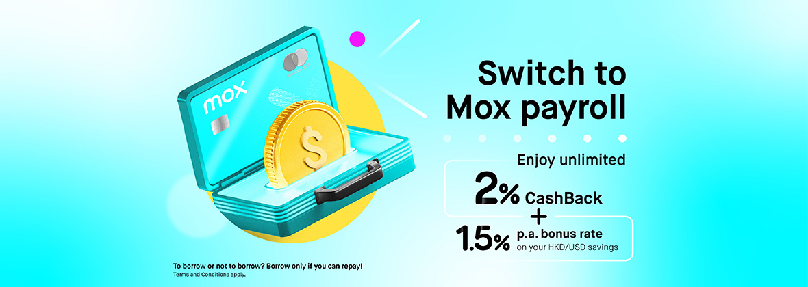 Set payroll with Mox - Top up 1.5% p.a. on savings & Unlimited 2% CashBack on Mox Credit