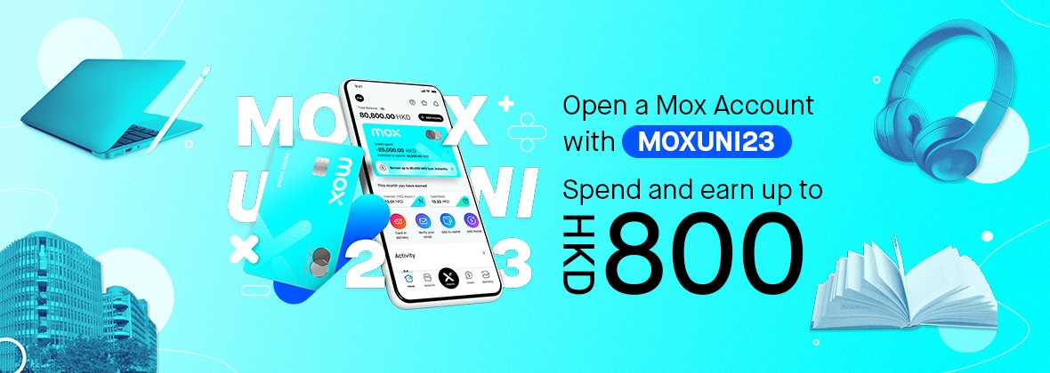 Bank with Mox and enjoy your university life with no regrets! Open a Mox Account with code “MOXUNI23” and earn up to HKD800!