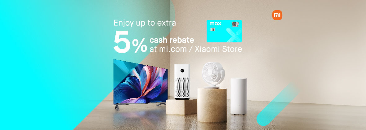 Enjoy up to an extra 5% cash rebate at mi.com / Xiaomi Store  + up to HKD1,200 welcome cash reward