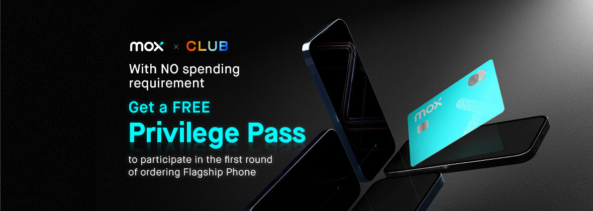 Link your Mox Card to The Club and claim a free The Club Privilege Pass with priority access to pre-order the hottest flagship phone via The Club platform, no spending required 📲💥 
