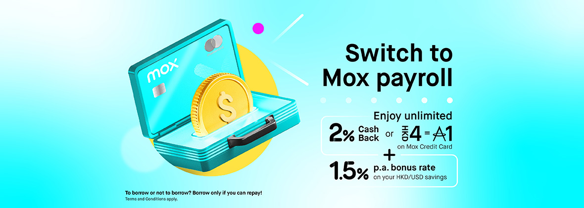 Set payroll with Mox - Top up 1.5% p.a. on savings & Unlimited 2% CashBack on Mox Credit