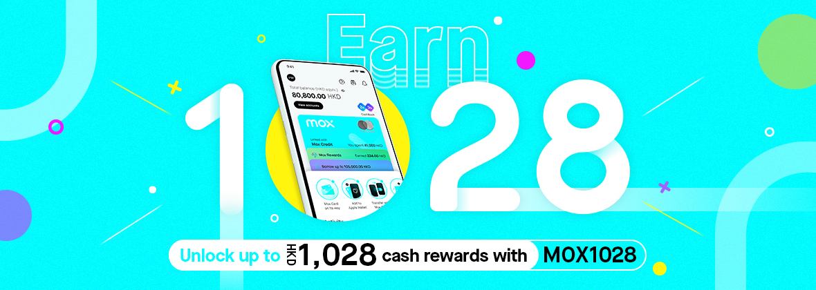 Join Mox with “MOX1028” and earn HKD1,028 in Cash Rewards