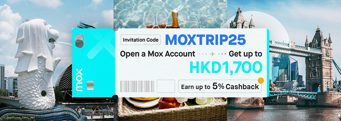 Get up to HKD1,700 when you join Mox with “MOXTRIP25” – plus up to 5% CashBack on Trip.com bookings! 
