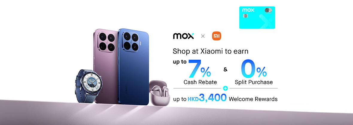 Mox-exclusive Xiaomi Offer 🖥📱: Up to 7% Total Cash Rewards + 12-mo 0% Instalments 💰 New Customers Get Up to HKD3,400 Cash Bonus🫰️