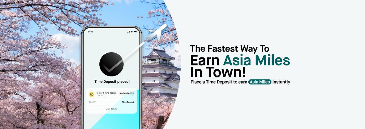 Redeem a round trip ticket to Japan – Place a HKD100,000 Time Deposit and earn up to 31,000 miles instantly