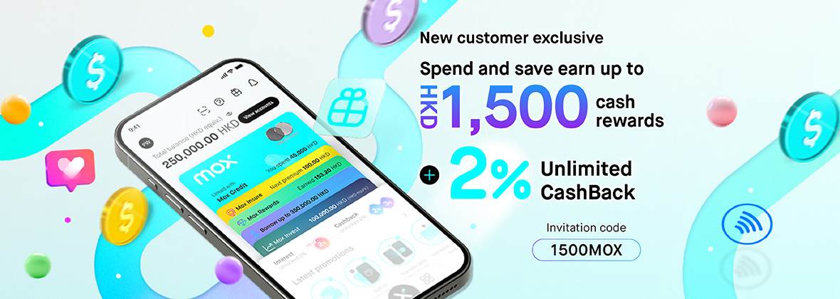 Use code “1500MOX” to open an account and earn up to HKD1,500 cash reward plus 0-requirement access to 2% Unlimited CashBack 