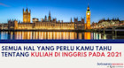 SEMUA HAL YANG PERLU KAMU TAHU TENTANG KULIAH DI INGGRIS PADA 2021