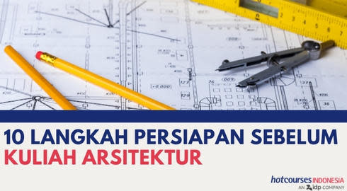 10 Langkah Persiapan Sebelum Kuliah Arsitektur