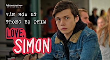 7 nét văn hóa Mỹ trong bộ phim “Love, Simon”