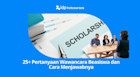 25+ Pertanyaan Wawancara Beasiswa dan Cara Menjawabnya