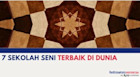 7 Sekolah Seni Terbaik di Dunia