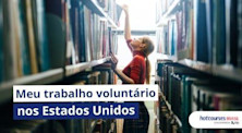 Trabalho voluntário nos Estados Unidos: minha experiência real