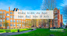 Điều kiện du học bậc đại học tại Anh