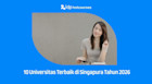 10 Universitas Terbaik di Singapura Tahun 2026