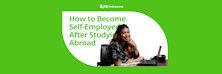 How to Become Self-Employed After Studying Abroad