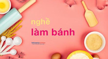 Nghề làm bánh: Học gì, học ở đâu, ra trường làm gì?
