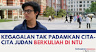 Kegagalan Tak Padamkan Cita-Cita Judan Berkuliah di NTU