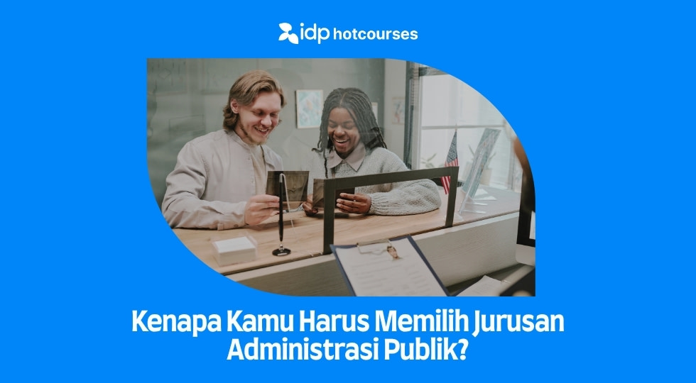10 ALASAN MENGAPA KAMU HARUS KULIAH ADMINISTRASI PUBLIK