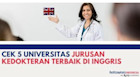 Cek 6 Universitas Jurusan Kedokteran Terbaik di Inggris Tahun 2023