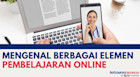Mengenal Berbagai Elemen Pembelajaran Online
