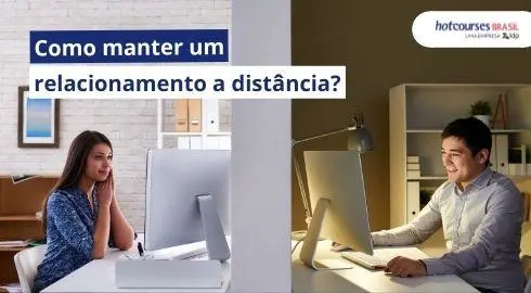 Namoro à distância: é difícil? Será que funciona?