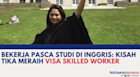 Bekerja Pasca Studi di Inggris: Kisah Tika Meraih Visa Skilled Worker