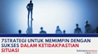 7 Strategi untuk Memimpin dengan Sukses dalam Ketidakpastian Situasi