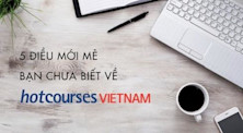 5 điều mới mẻ trên Hotcourses Vietnam có thể bạn chưa biết