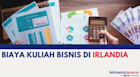 Biaya Kuliah Bisnis di Irlandia