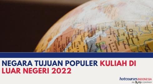 NEGARA TUJUAN POPULER KULIAH DI LUAR NEGERI 2022