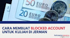 CARA MEMBUAT BLOCKED ACCOUNT UNTUK KULIAH DI JERMAN