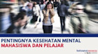 Menjadi Isu Global, Ini Pentingnya Kesehatan Mental Mahasiswa dan Pelajar