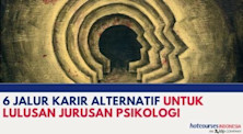 6 Jalur Karir Alternatif Untuk Lulusan Jurusan Psikologi