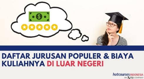 DAFTAR JURUSAN POPULER DAN BIAYA KULIAHNYA DI LUAR NEGERI