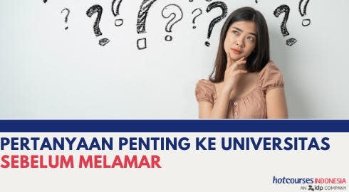 PERTANYAAN PENTING UNTUK DITANYAKAN KE UNIVERSITAS SEBELUM MENDAFTAR