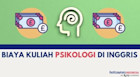 Biaya Kuliah Psikologi di Inggris