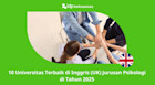 10 Universitas Terbaik di Inggris (UK) Jurusan Psikologi di Tahun 2025