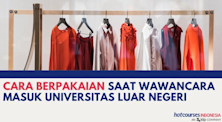 Cara Berpakaian Saat Wawancara Masuk Universitas Luar Negeri